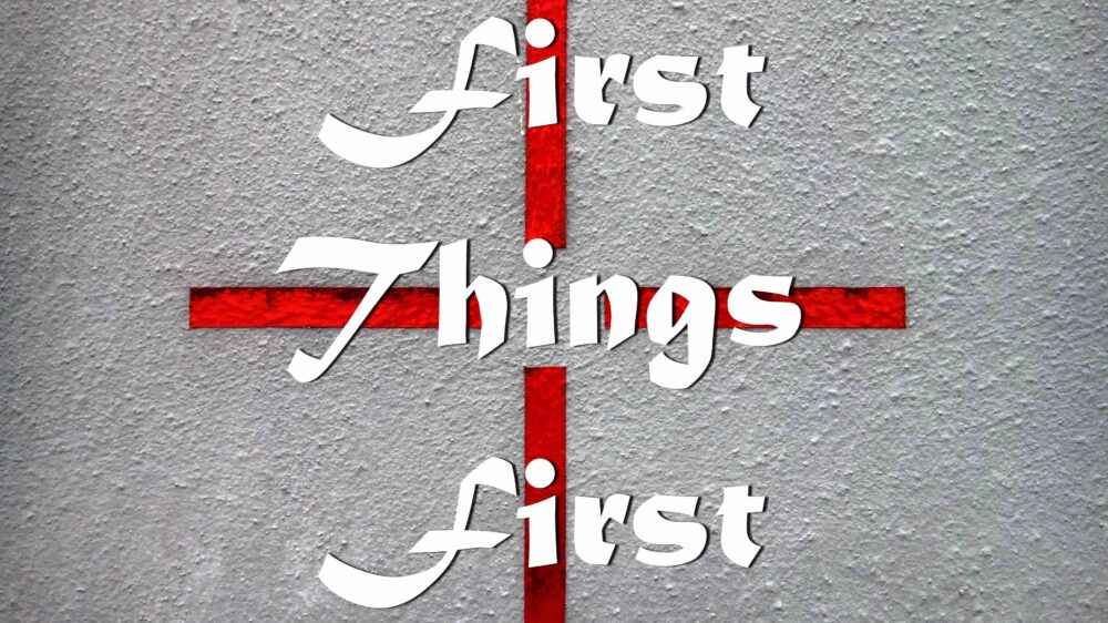 First Things First