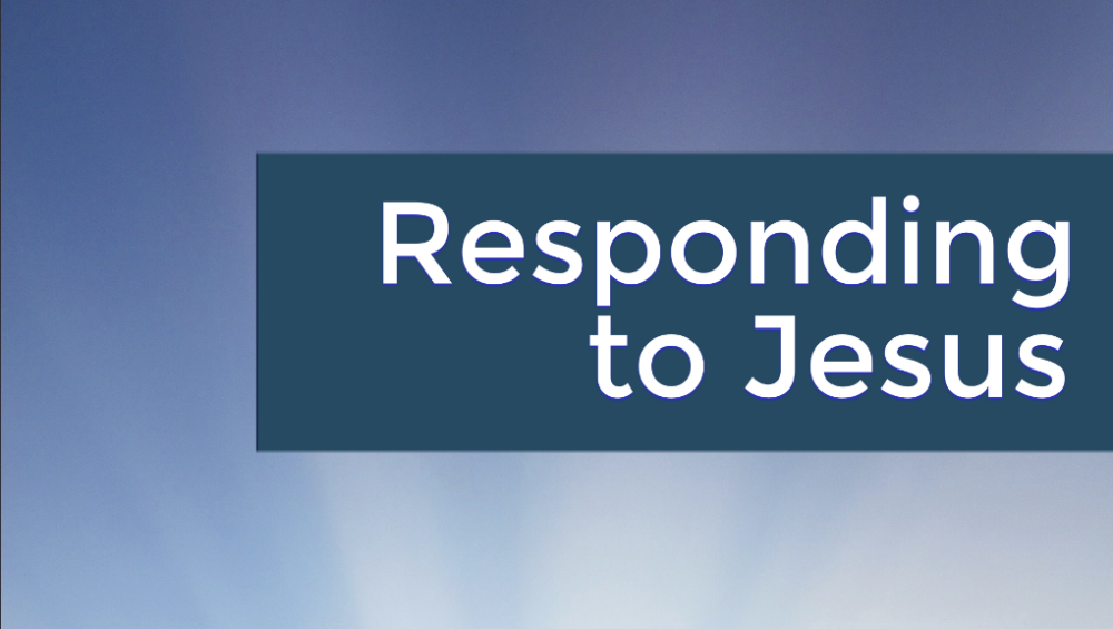 Responding to Jesus